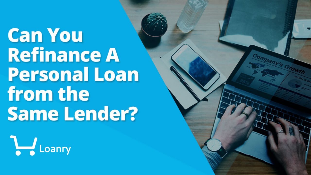 Can You Refinance a Personal Loan With the Same Bank?